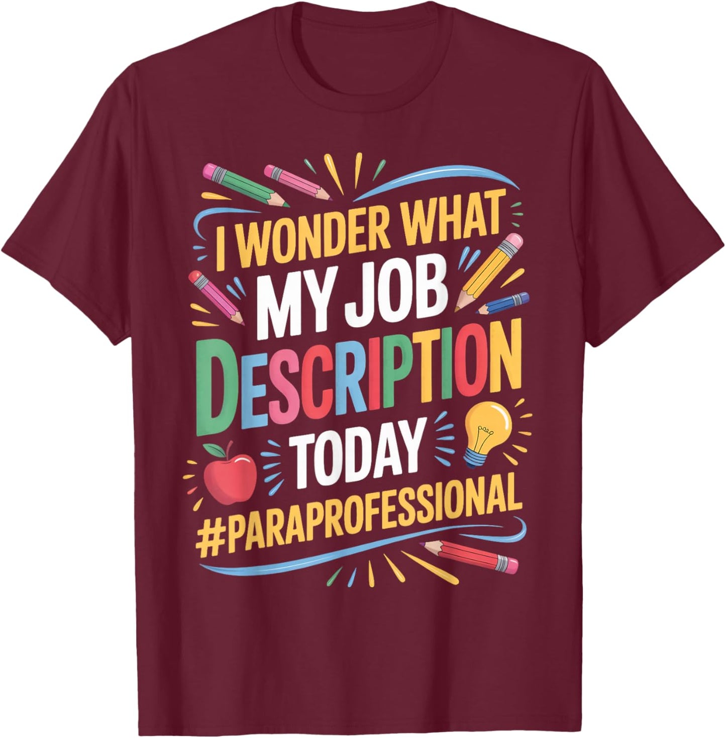 Job Description Today para Teacher Teaching Paraprofessional T-Shirt - T-Shirt | Maroon