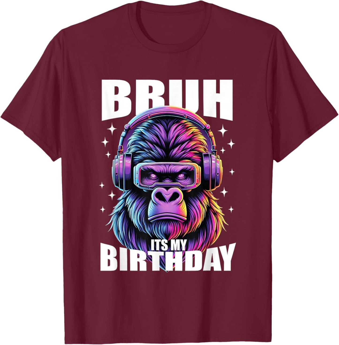 Funny Gorilla Birthday Boys Adult Kids Bruh Its My Birthday T-Shirt - T-Shirt | Maroon