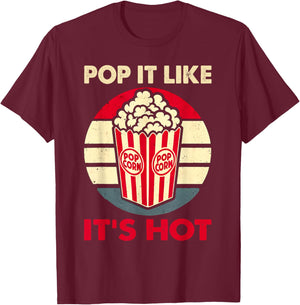 Popcorn Snack Funny Pop It Like It's Hot Popcorn T-Shirt - T-Shirt | Maroon
