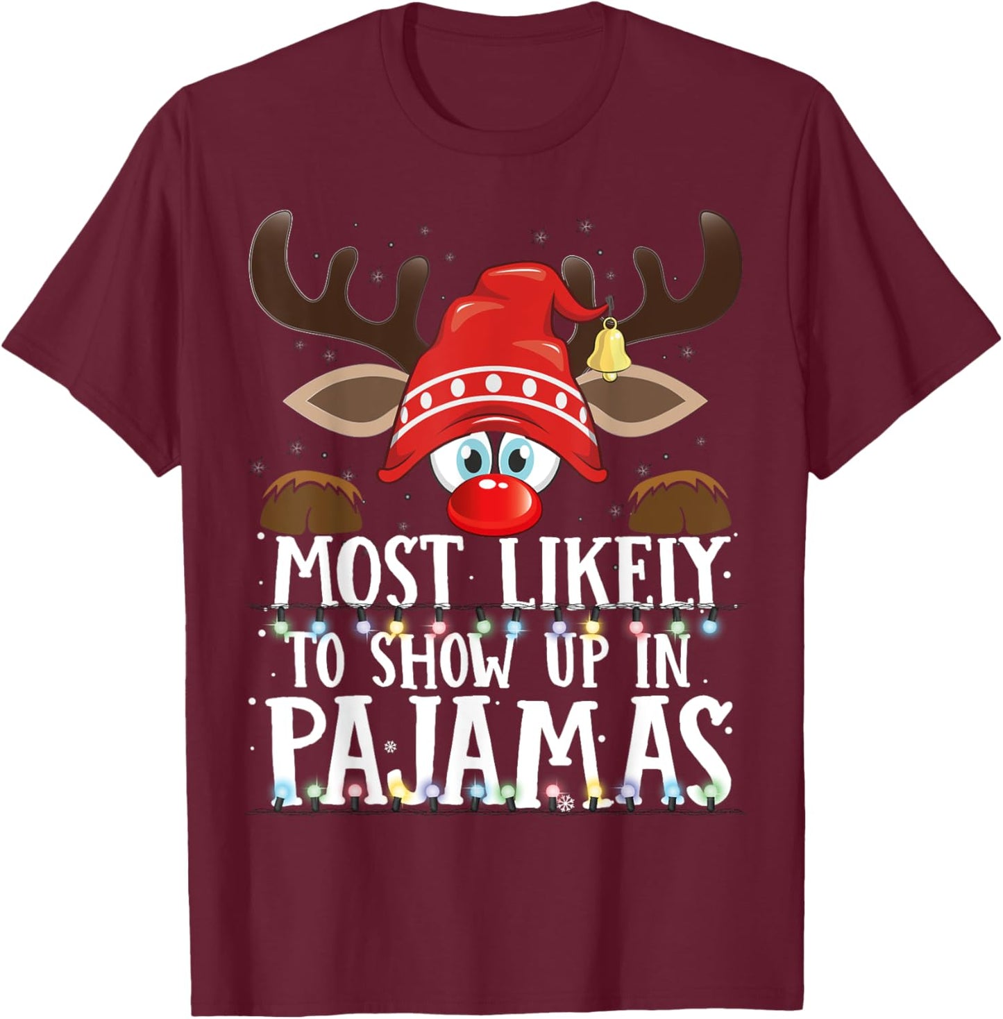 Christmas Matching Most Likely To Show Up In Pajamas PJS T-Shirt - T-Shirt | Maroon