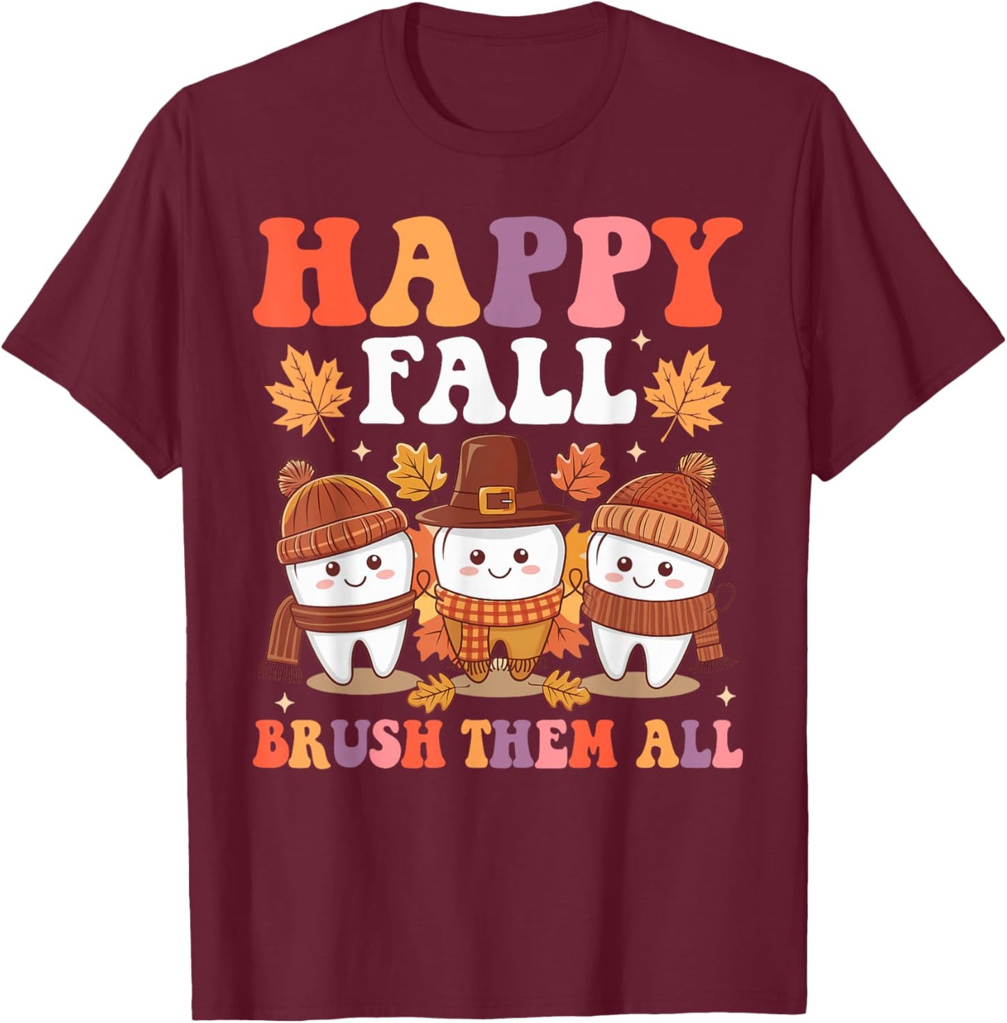 Happy Fall Brush Them All Teeth Thanksgiving Dental Dentist T-Shirt - T-Shirt | Maroon
