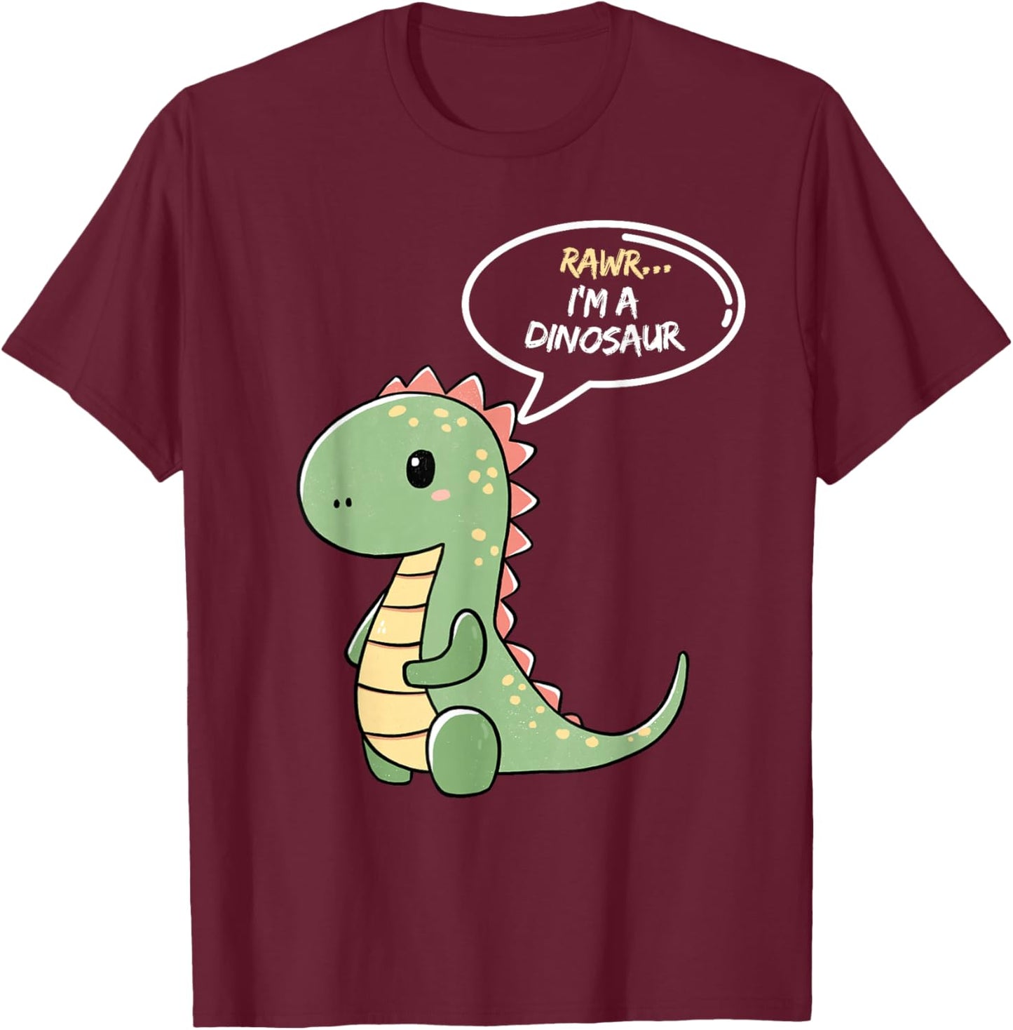 Rawr I'm a Dinosaur Fun and Cute I am a Dinosaur TRex T-Shirt - T-Shirt | Maroon