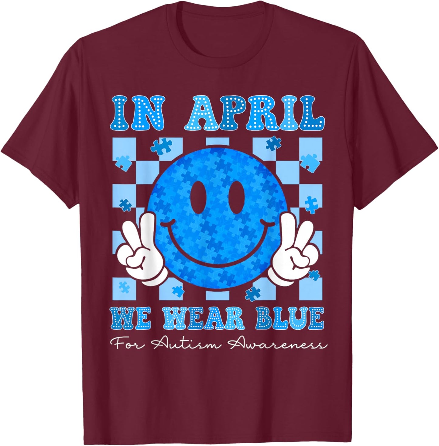In April We Wear Blue Autism Awareness Men Women Kids Autism T-Shirt - T-Shirt | Maroon
