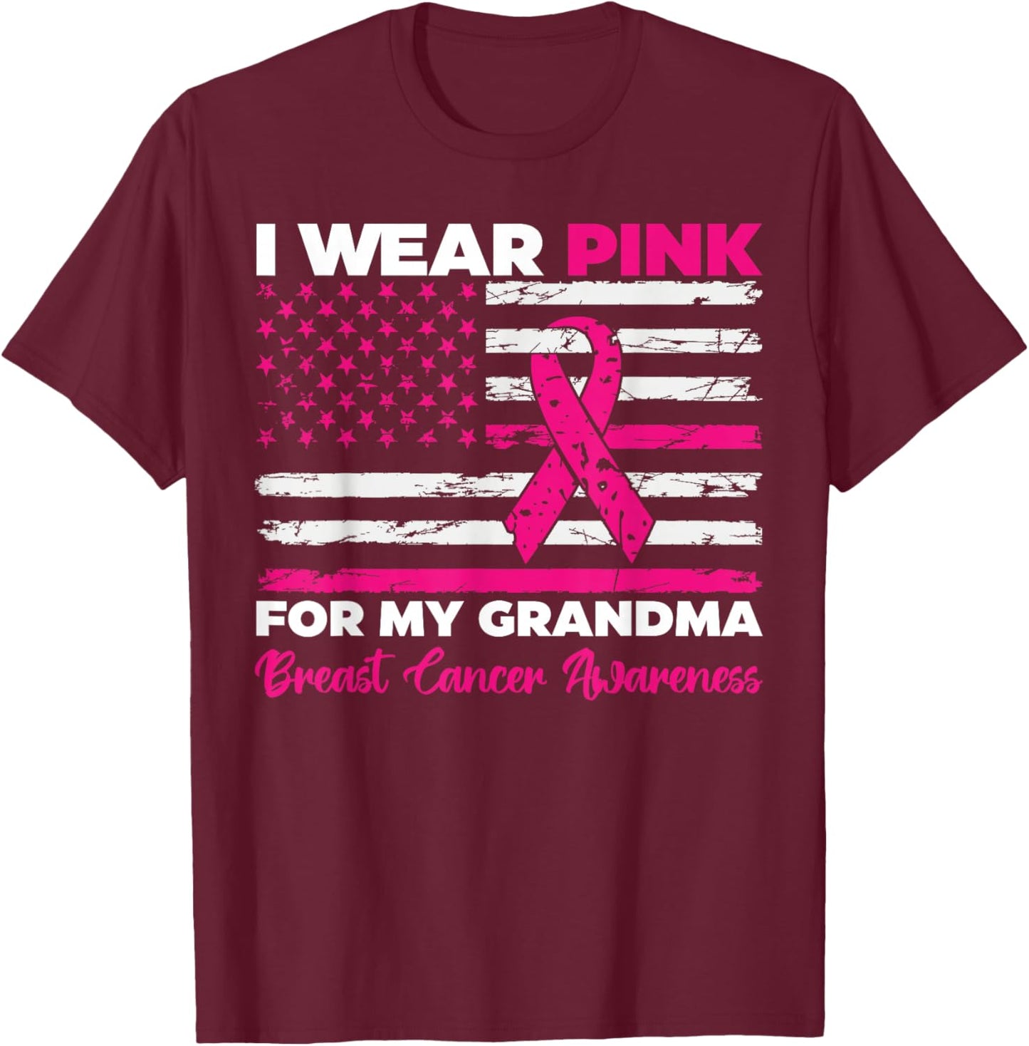 I Wear Pink For My Grandma Breast Cancer Awareness Us Flag T-Shirt - T-Shirt | Maroon