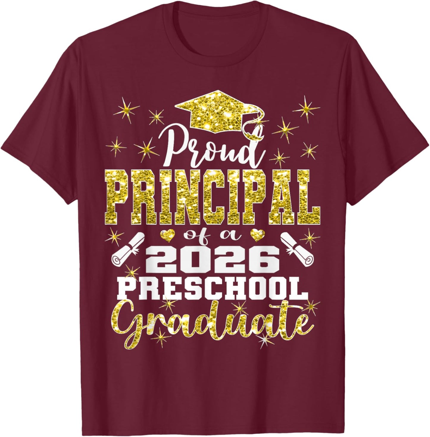 Proud Principal of Preschool Graduate 2026 Graduation T-Shirt - T-Shirt | Maroon