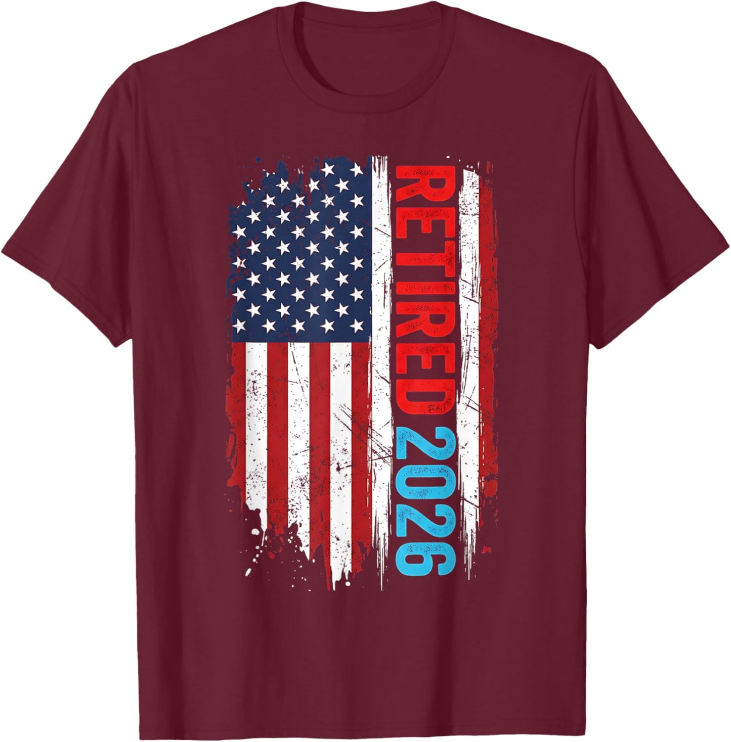 Retired 2026 Funny Retirement 2026 American Flag Men Women T-Shirt - T-Shirt | Maroon