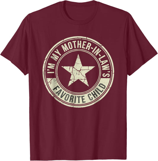 I'm My Mother in Law's Favorite Child Funny Parent Women Men T-Shirt - T-Shirt | Maroon