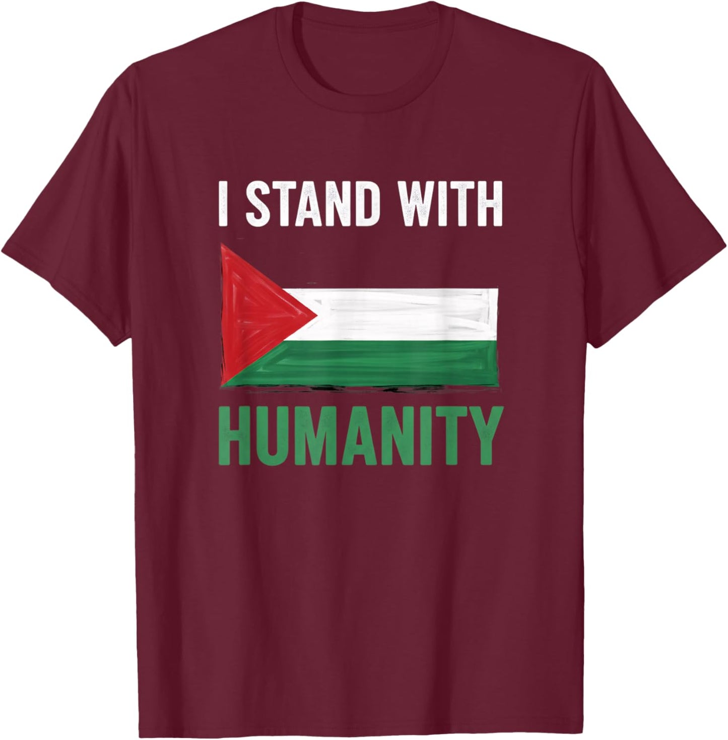 I Stand with Humanity Palestine Solidarity Flag Support T-Shirt - T-Shirt | Maroon
