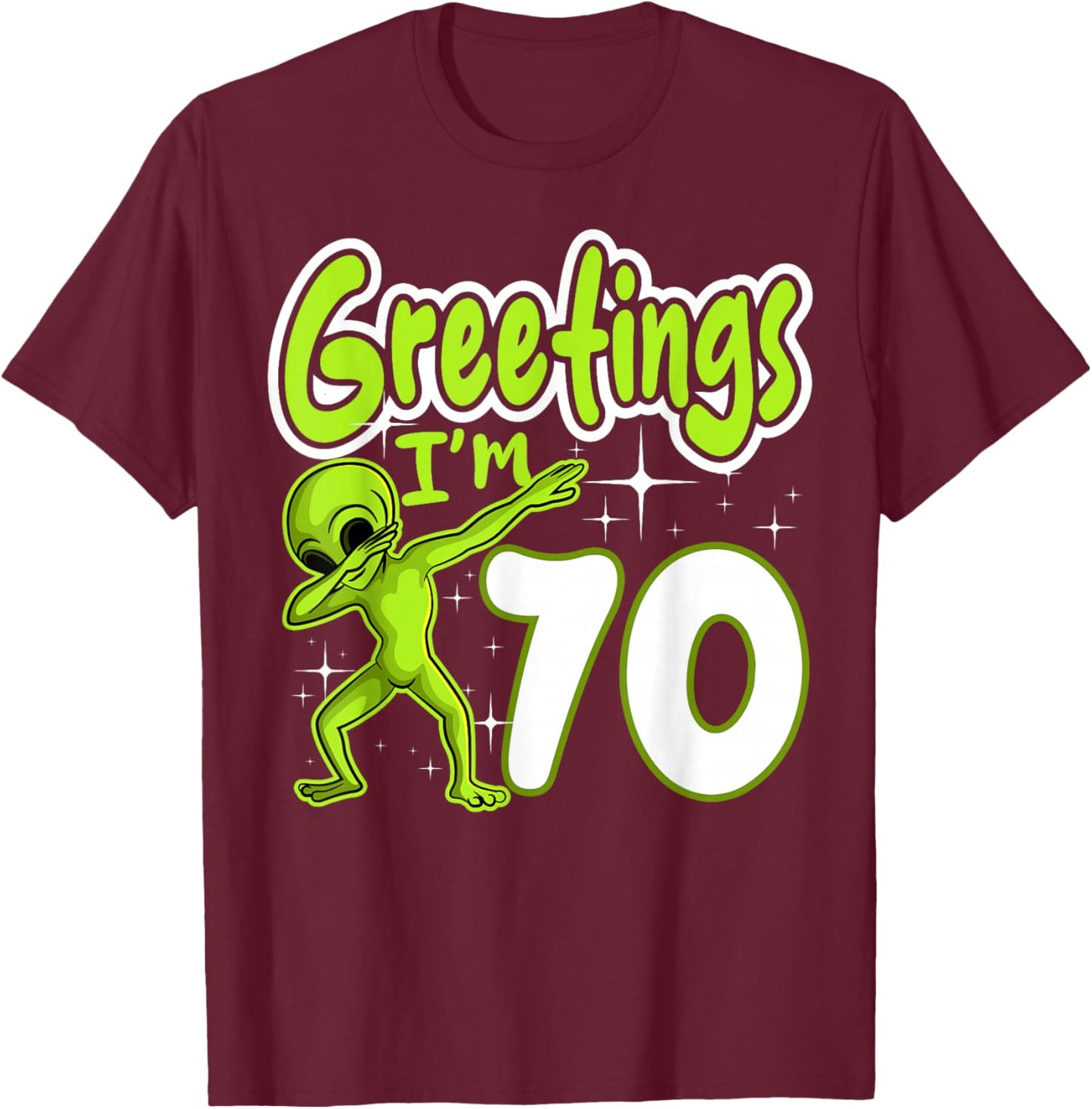Alien 70th Birthday Dubbing Party Space Galaxy Traveler UFO T-Shirt - T-Shirt | Maroon
