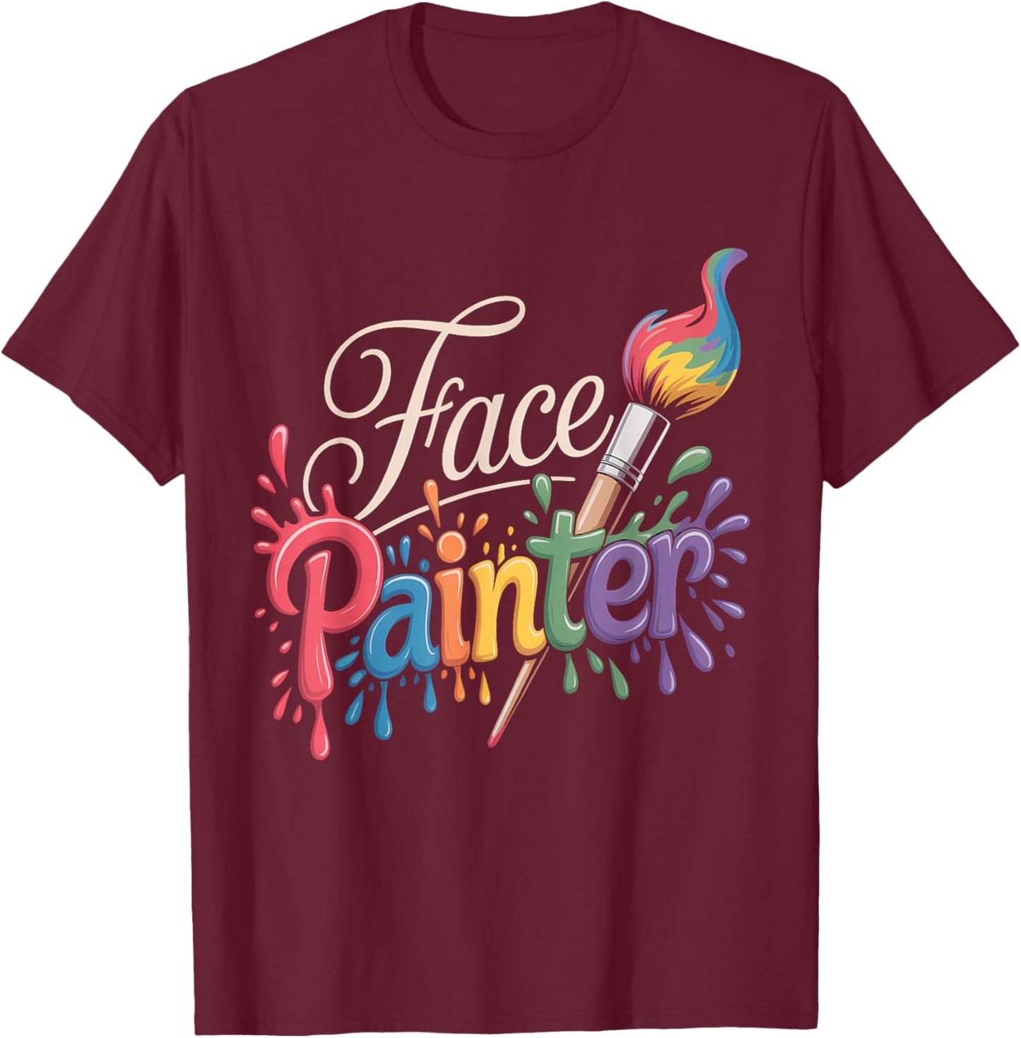 Makeup Artist Face Painting Face Paint Lover Face Painter T-Shirt - T-Shirt | Maroon