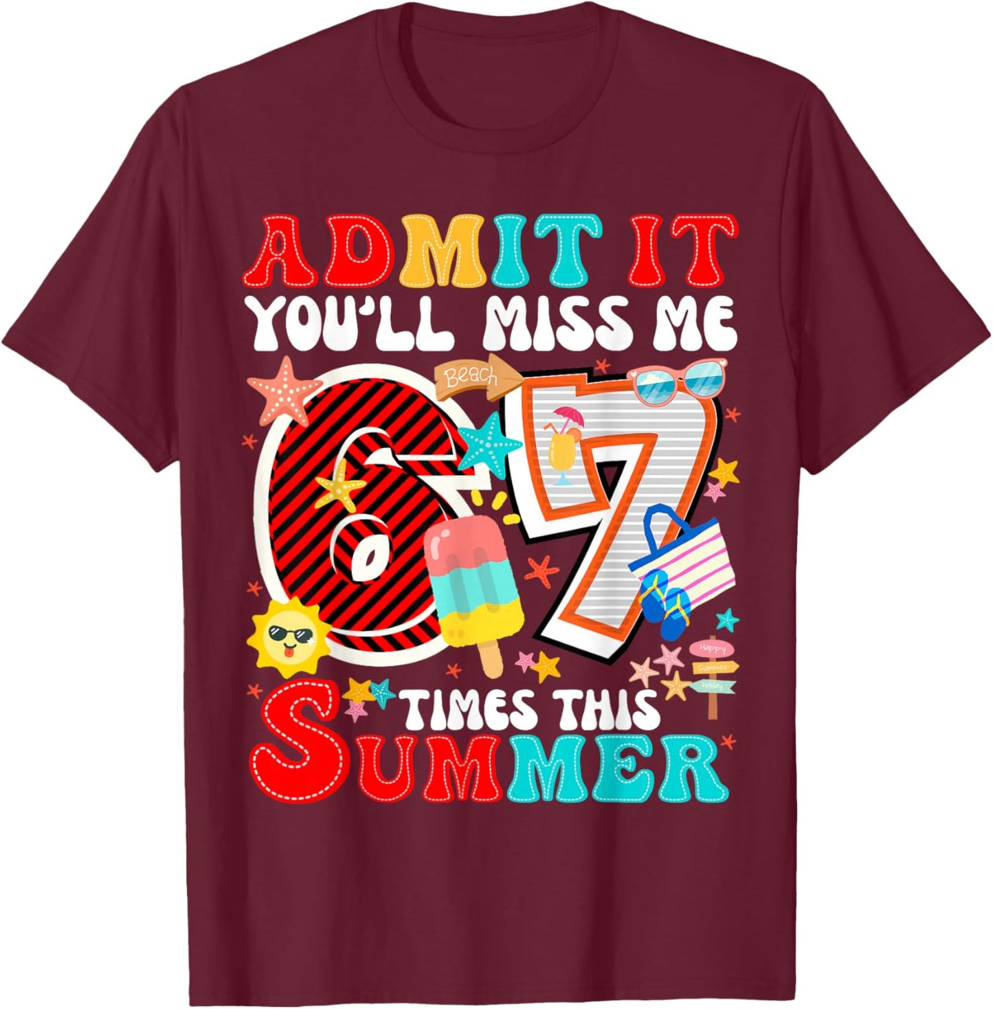 Admit It You'll Miss Me 6-7 Times This Summer Teacher Quote T-Shirt - T-Shirt | Maroon