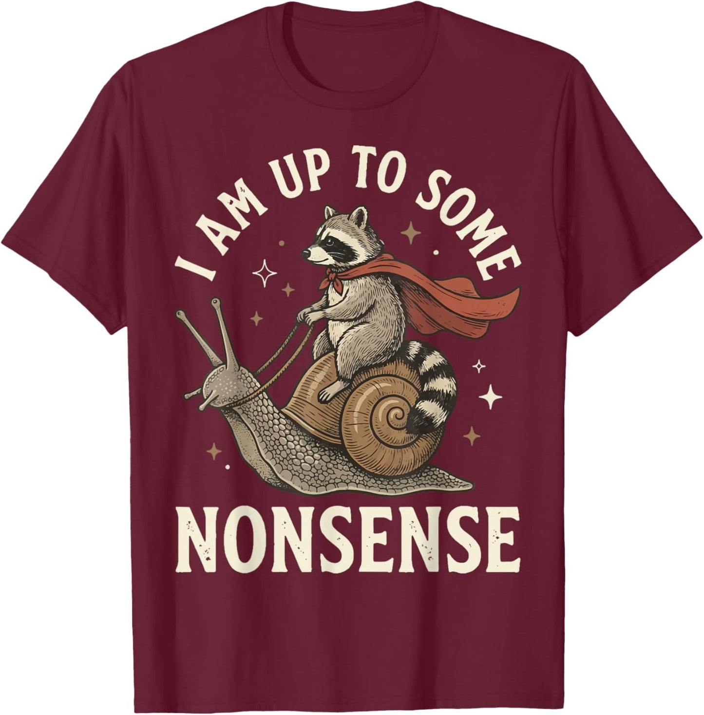 I Am Up to Some Nonsense T-Shirt - T-Shirt | Maroon