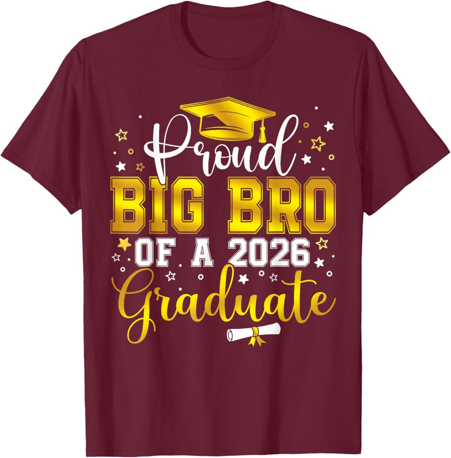 Proud Big Bro of a Class of 2026 Graduate Senior Graduation T-Shirt - T-Shirt | Maroon