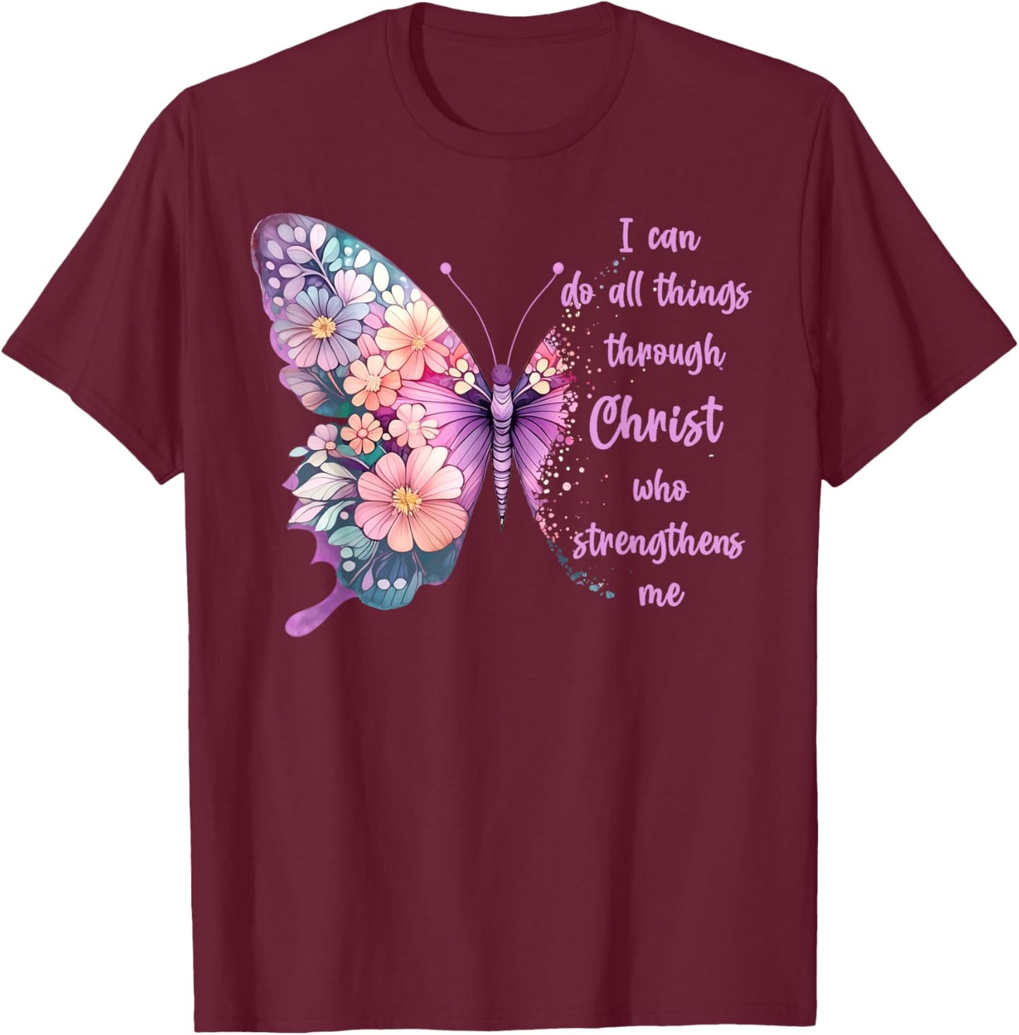 Jesus Shirts Apparel And Accessories I Can Do All Things Through Christ Pretty Butterfly -Adults Kids Black Small T-Shirt - T-Shirt | Maroon