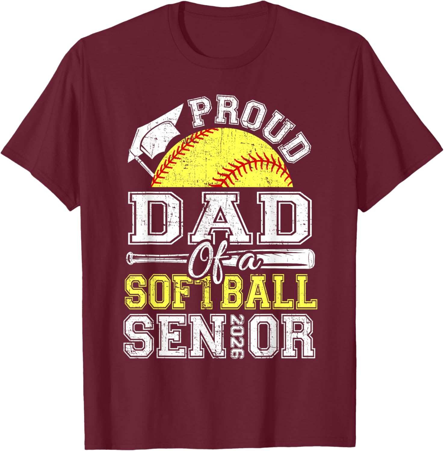 Proud Dad of A 2026 Senior Softball Graduate T-Shirt - T-Shirt | Maroon