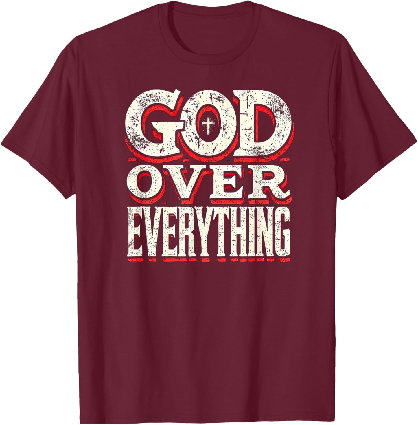 God Over Everything Faith-Based Christian Gifts T-Shirt - T-Shirt | Maroon