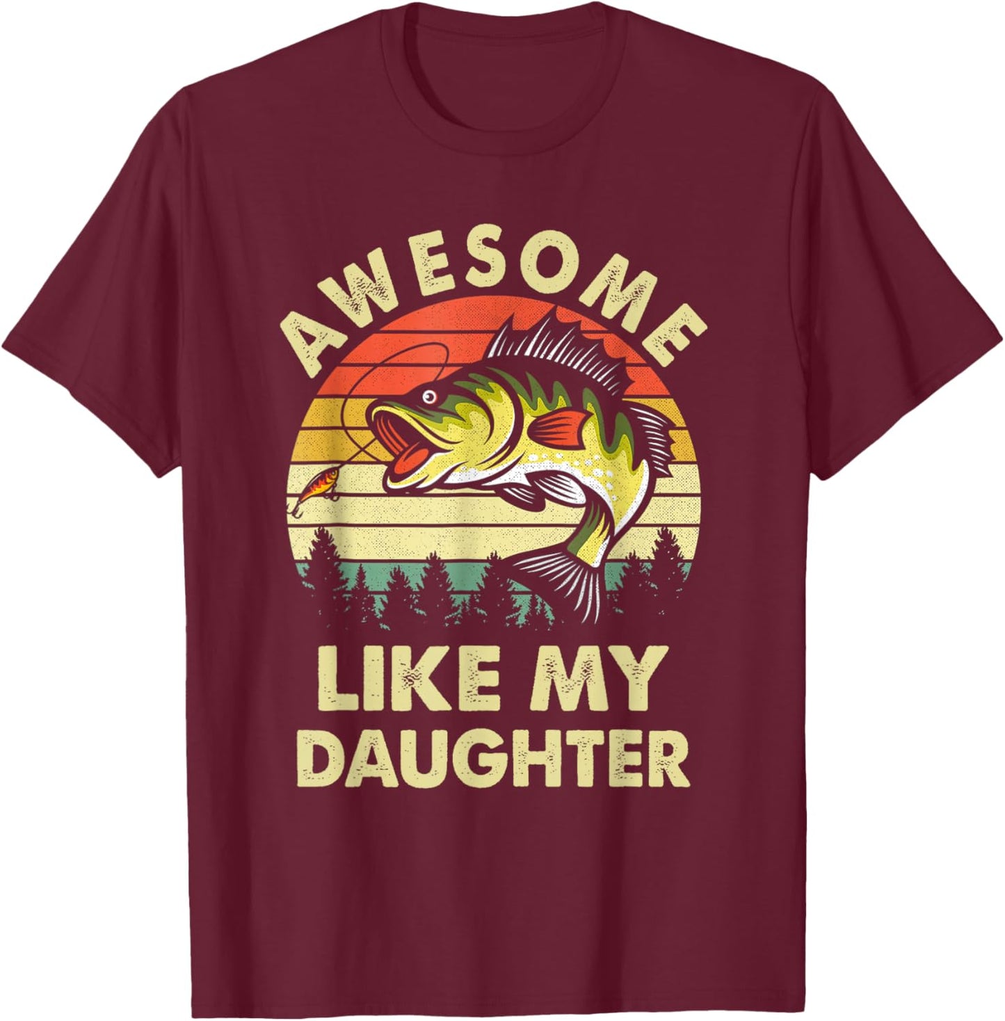 Awesome Like My Daughter Fishing Mother's Day Father's Day T-Shirt - T-Shirt | Maroon