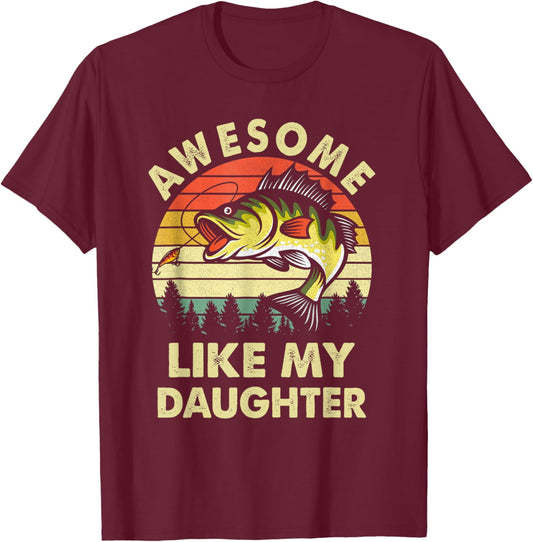 Awesome Like My Daughter Fishing Mother's Day Father's Day T-Shirt - T-Shirt | Maroon