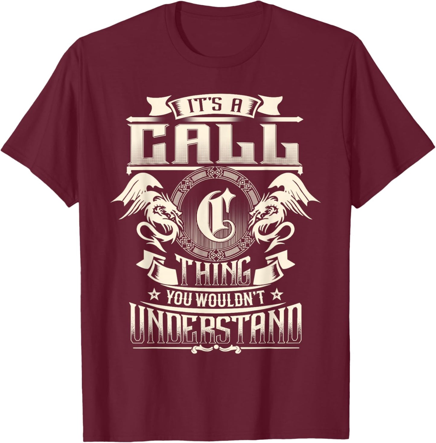 It's A Call Thing You Wouldn't Understand Funny Family Name T-Shirt - T-Shirt | Maroon