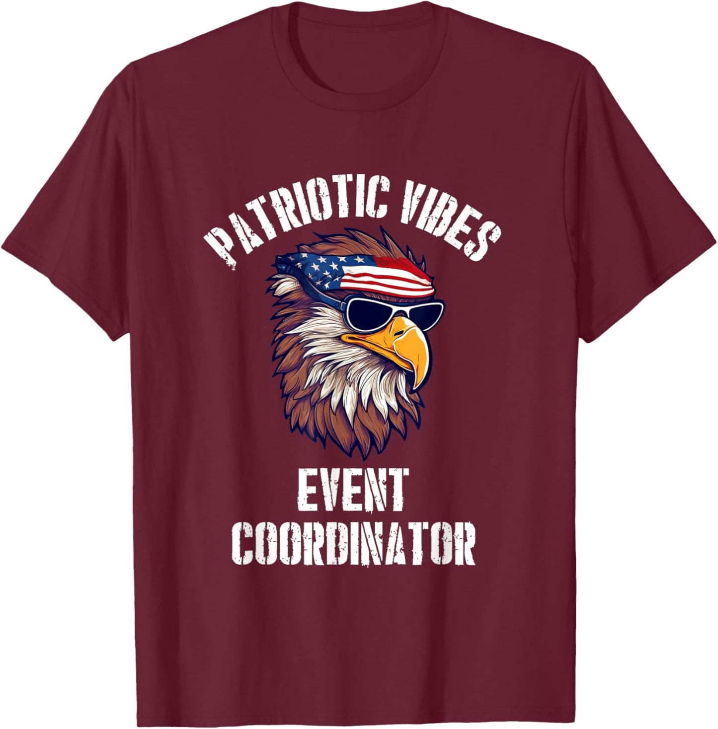 Event Coordinator Eagle July 4th American Flag USA T-Shirt - T-Shirt | Maroon