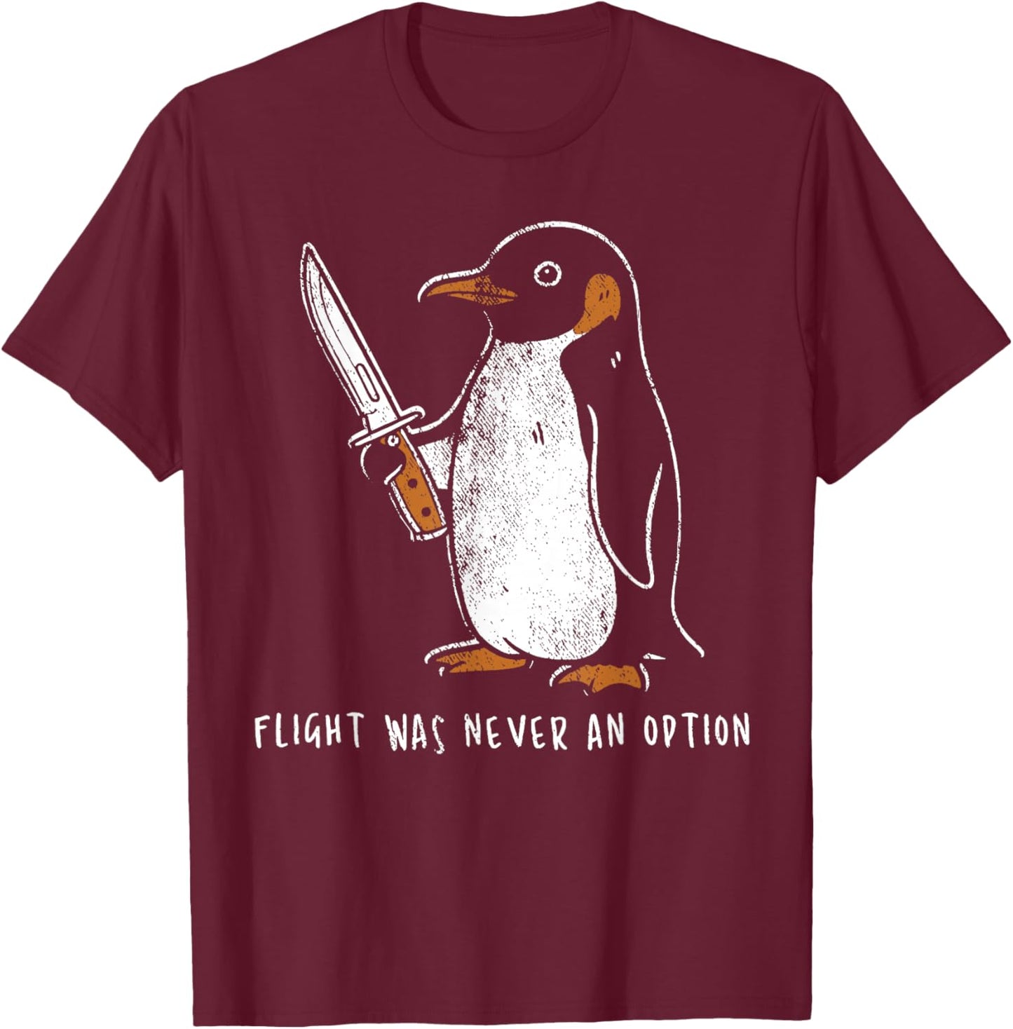 Flight was Never an Option Funny Penguin with Knife T-Shirt - T-Shirt | Maroon