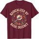 Radicalized by Basic Decency Social Equality Human Rights T-Shirt - T-Shirt | Maroon