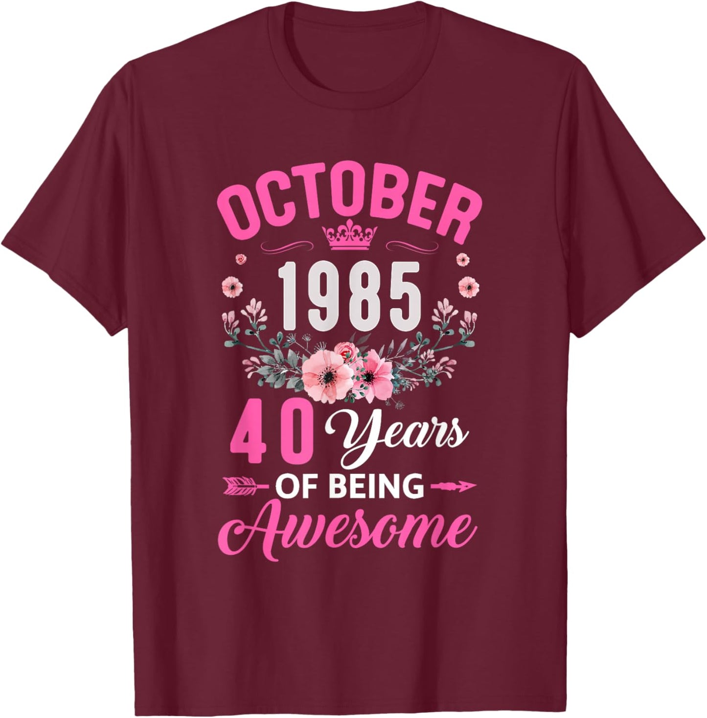 Awesome Since 1985 40 Years Old October 40Th Birthday Women T-Shirt - T-Shirt | Maroon