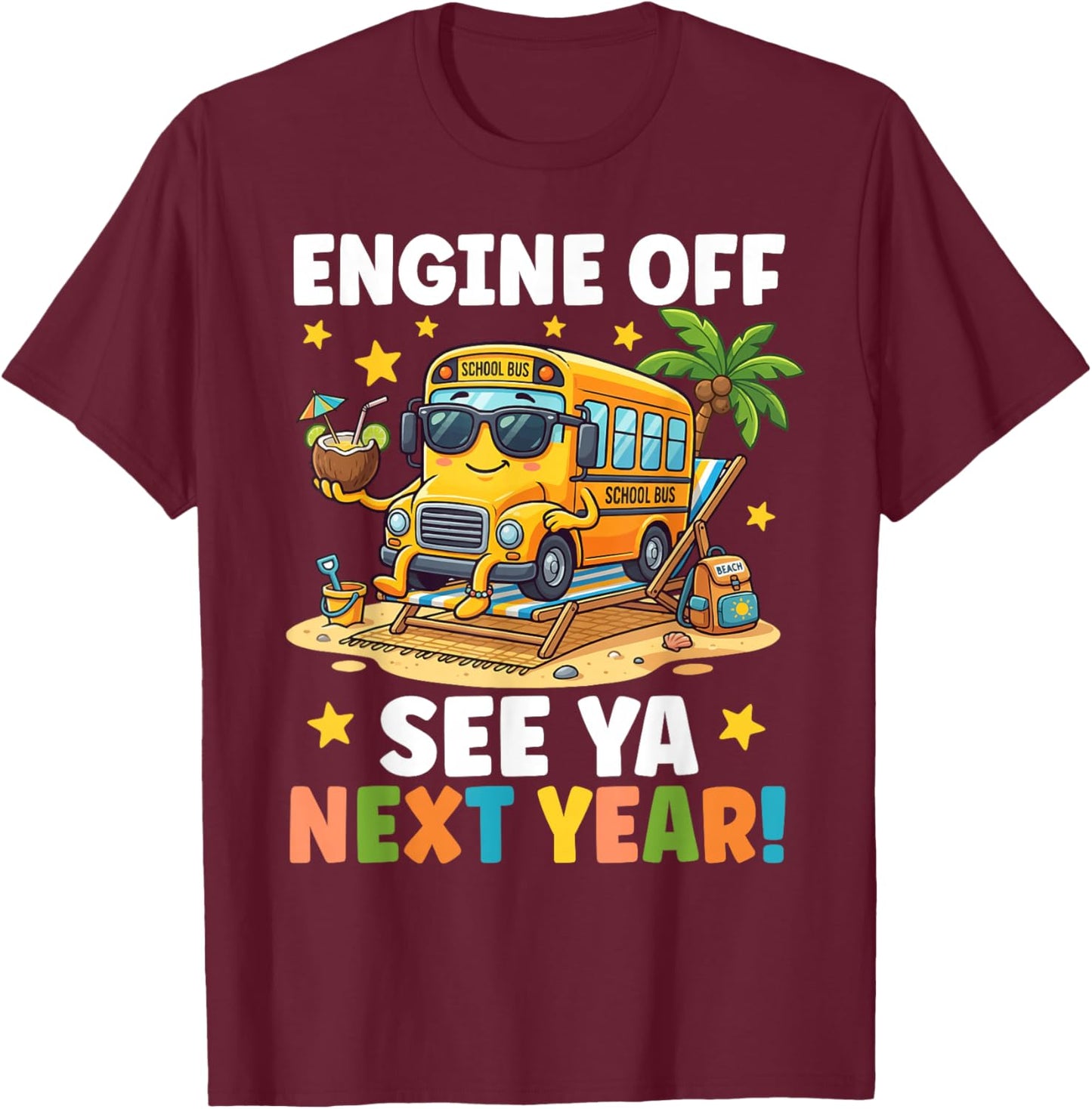 Engine Off Bus Driver Last Day of School Bus Driver T-Shirt - T-Shirt | Maroon
