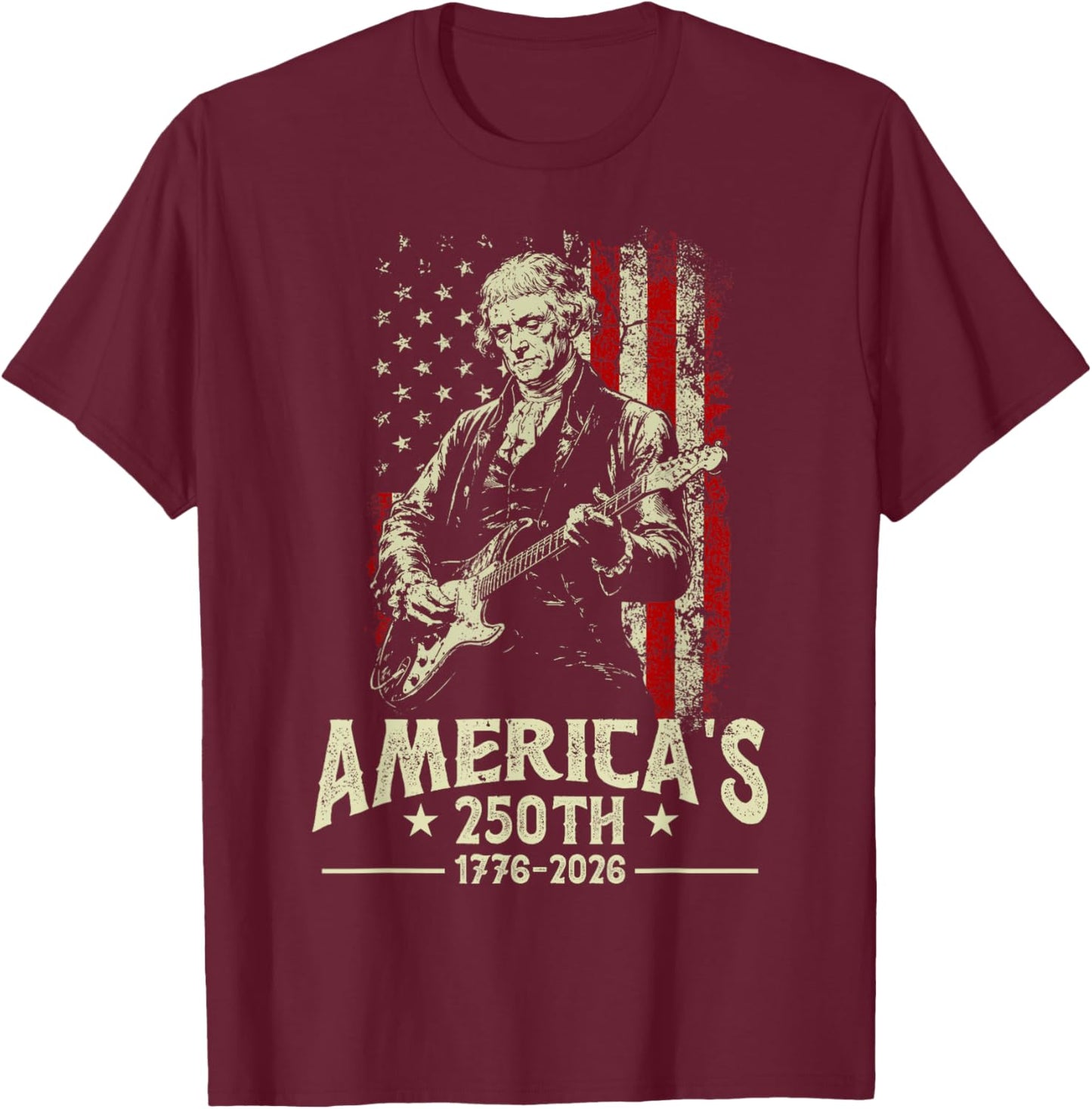 Thomas Jefferson Playing Guitar America's 250th Rock a Roll T-Shirt - T-Shirt | Maroon