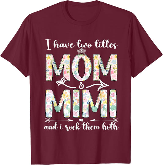 I Have Two Titles Mom And Mimi Mother's Day For Mama Grandma T-Shirt - T-Shirt | Maroon