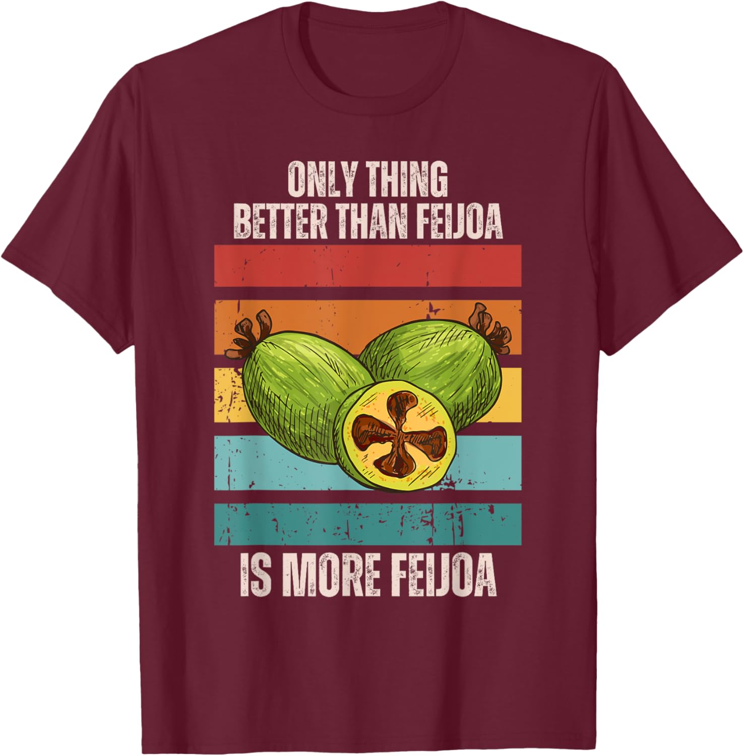 Retro Only Thing Better Than Feijoa Is More Feijoa Fruit T-Shirt - T-Shirt | Maroon