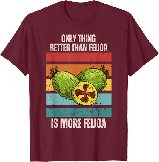 Retro Only Thing Better Than Feijoa Is More Feijoa Fruit T-Shirt - T-Shirt | Maroon