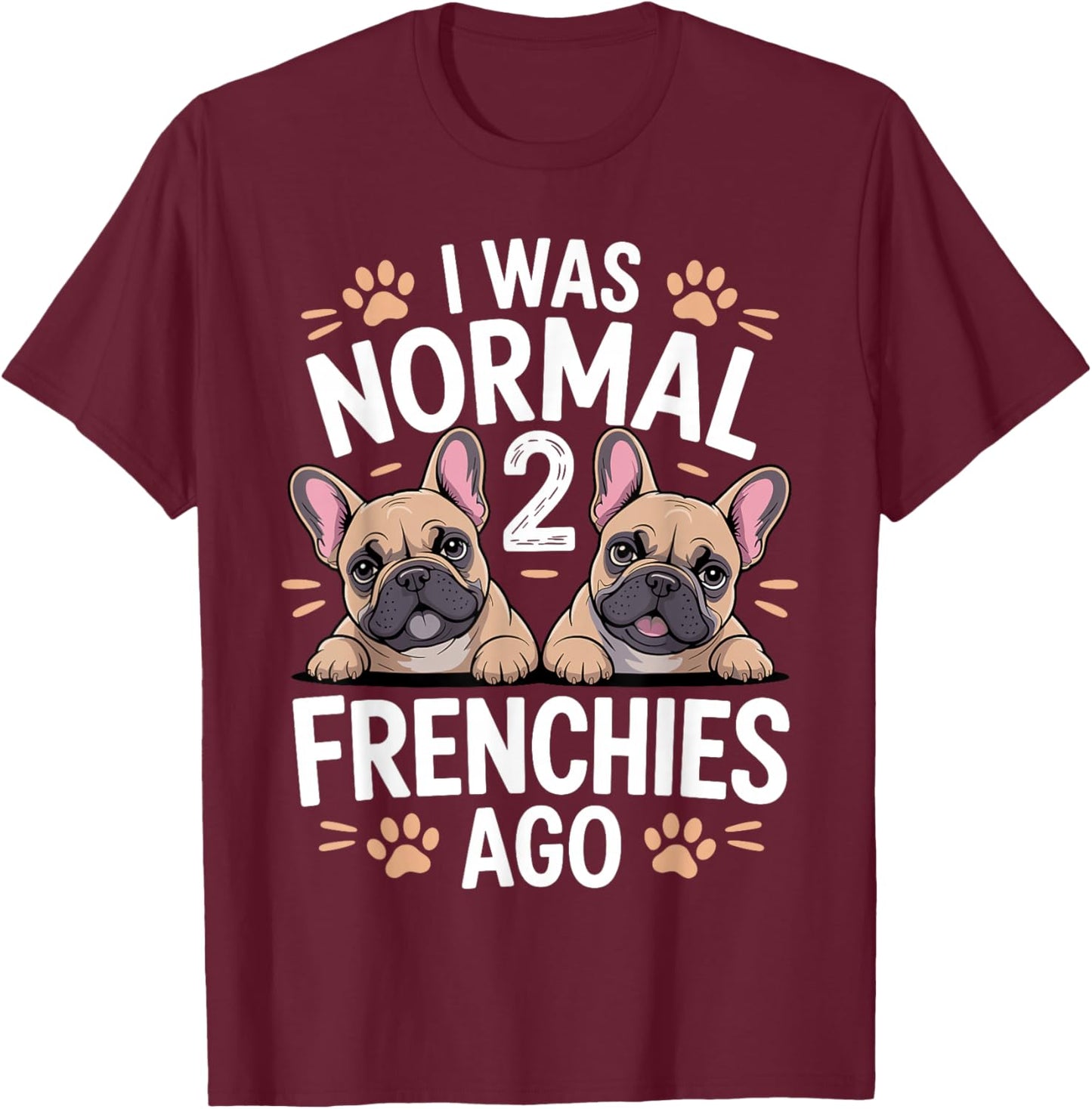 Funny French Bulldog Art Women Puppy Frenchie Lover T-Shirt - T-Shirt | Maroon