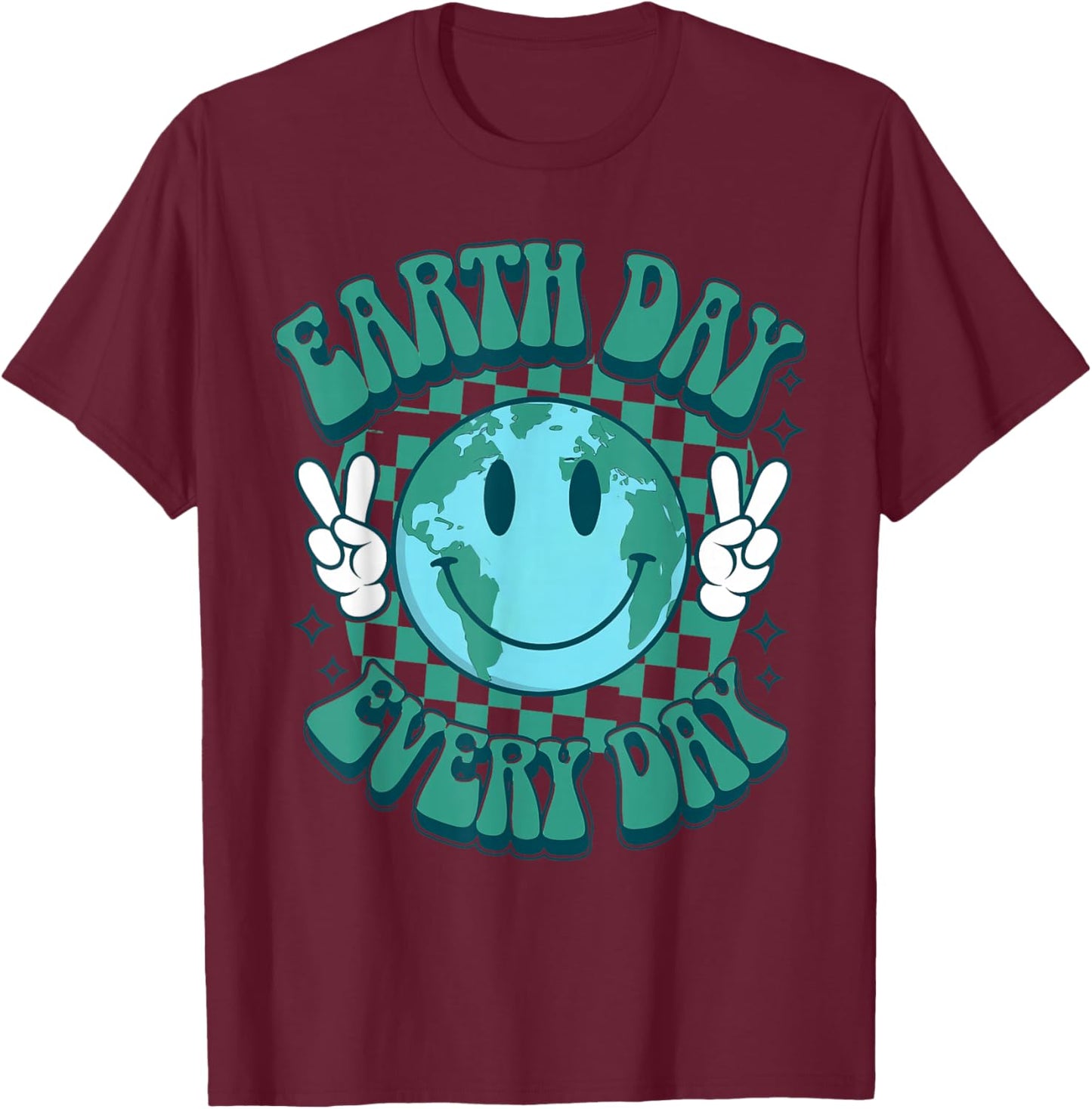 Earth Day Everyday Funny Hippie Planet Anniversary Men Women T-Shirt - T-Shirt | Maroon