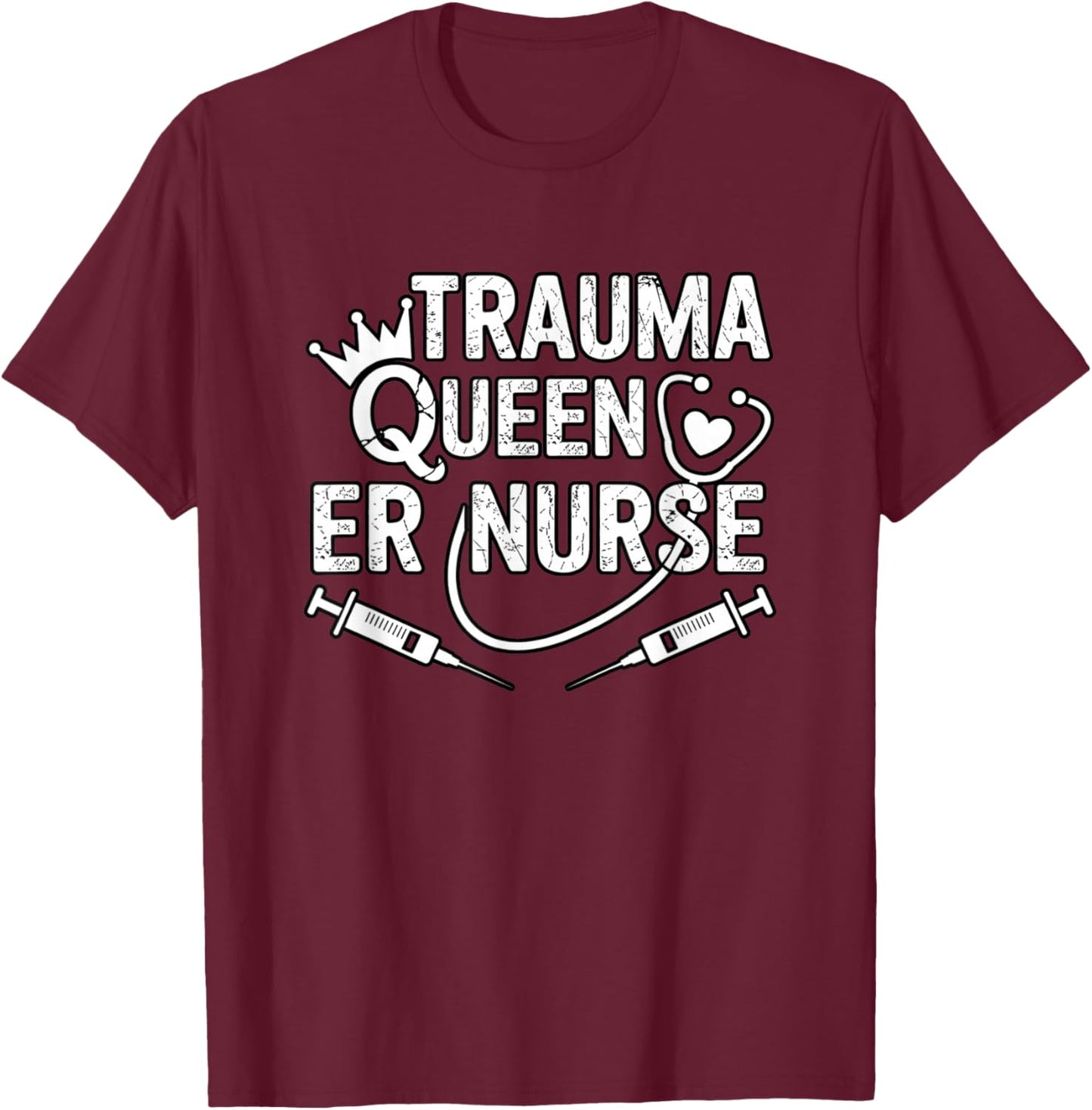 Cute Trauma Nurse Queen ER Nurse Gift T-Shirt - T-Shirt | Maroon
