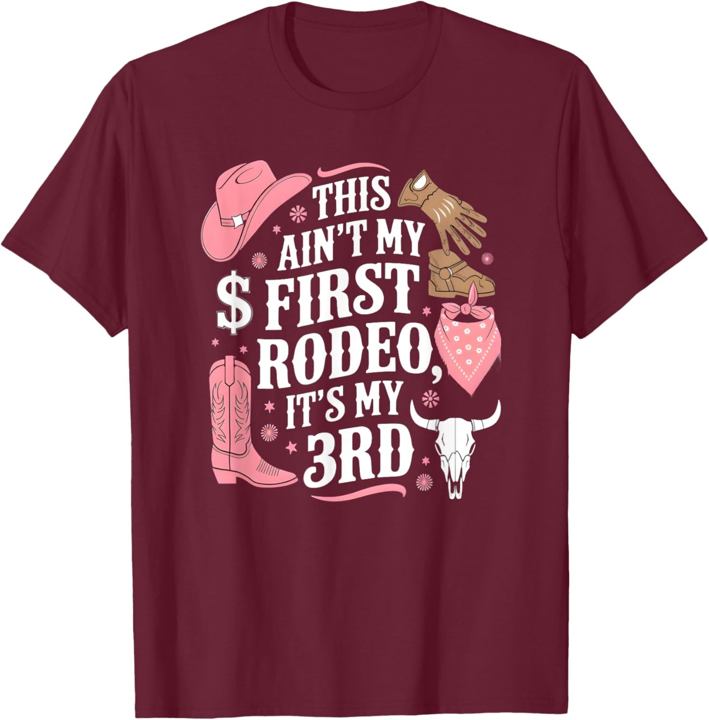 This Ain't My First Rodeo Its My 3rd Girl Birthday T-Shirt - T-Shirt | Maroon