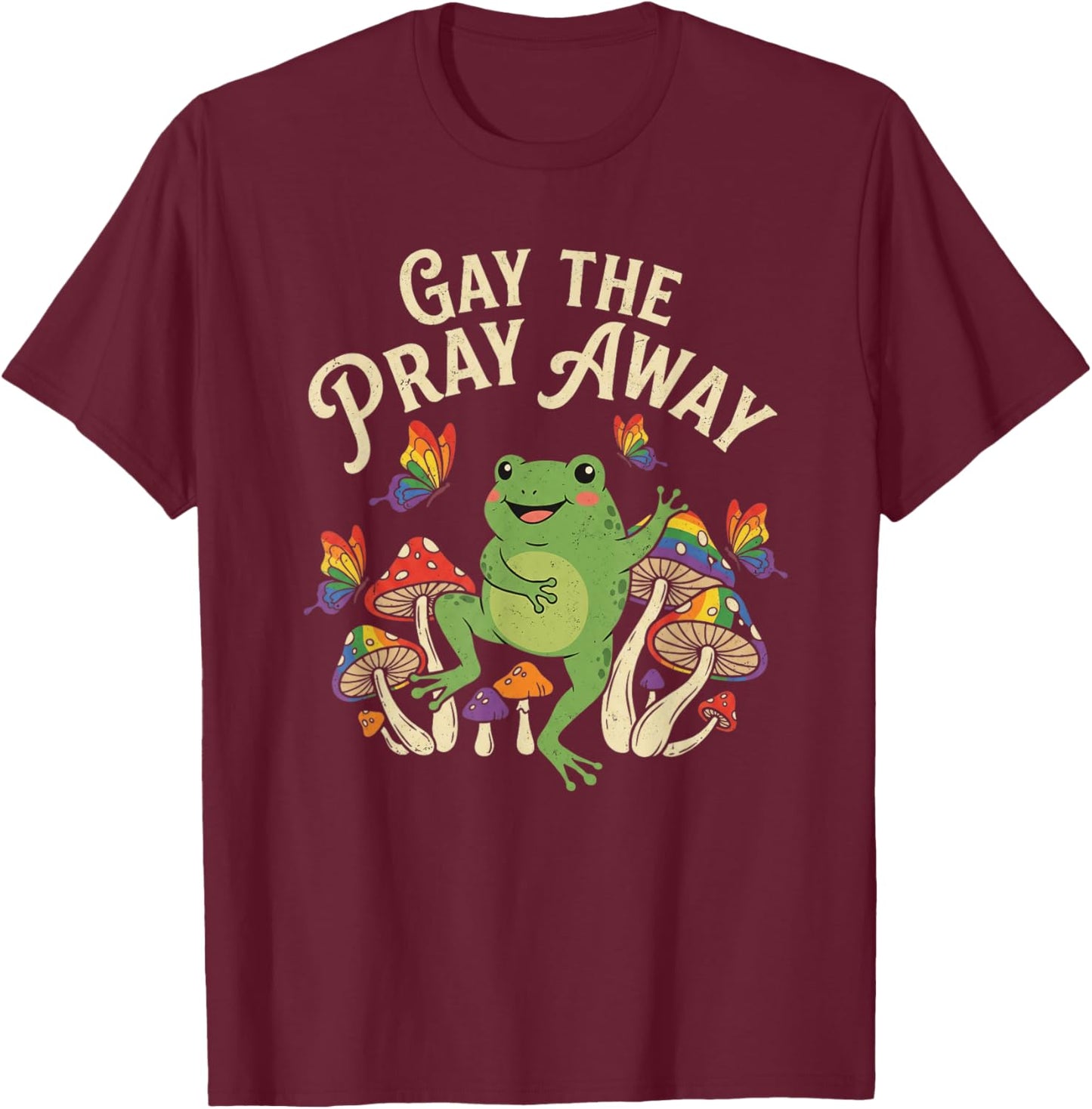 Gay The Pray Away Rainbow Frogs LGBT Pride LGBTQ T-Shirt - T-Shirt | Maroon