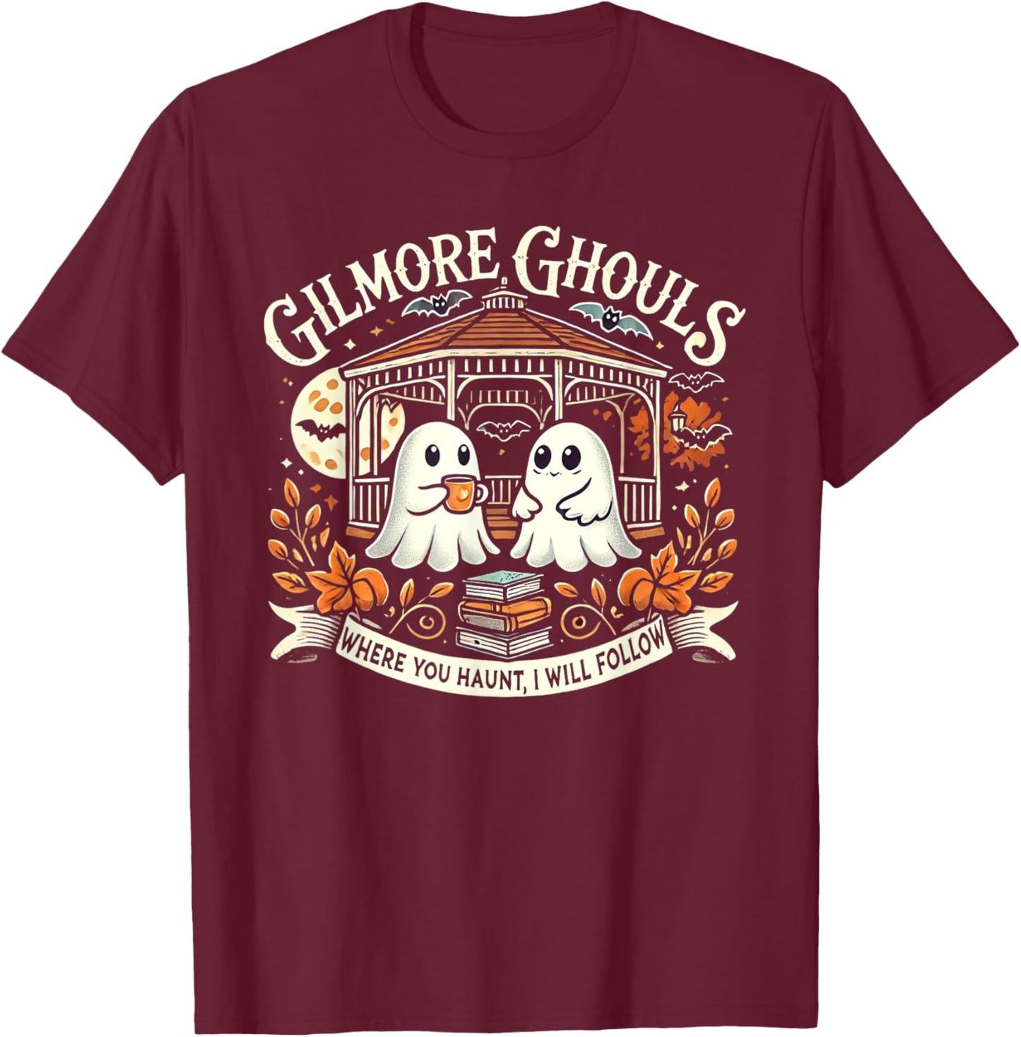 Gilmore Ghouls Where You Haunt, I Will Follow Apparel T-Shirt - T-Shirt | Maroon