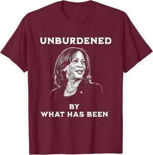 Unburdened By What Has Been Kamala Harris Quote Meme T-Shirt - T-Shirt | Maroon