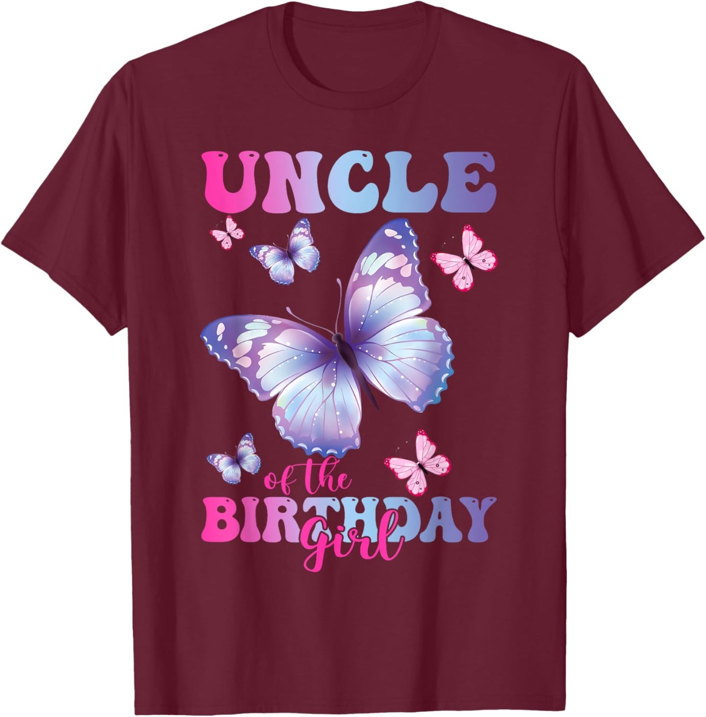 Uncle of The Birthday Girl Butterfly Party Matching Family T-Shirt - T-Shirt | Maroon