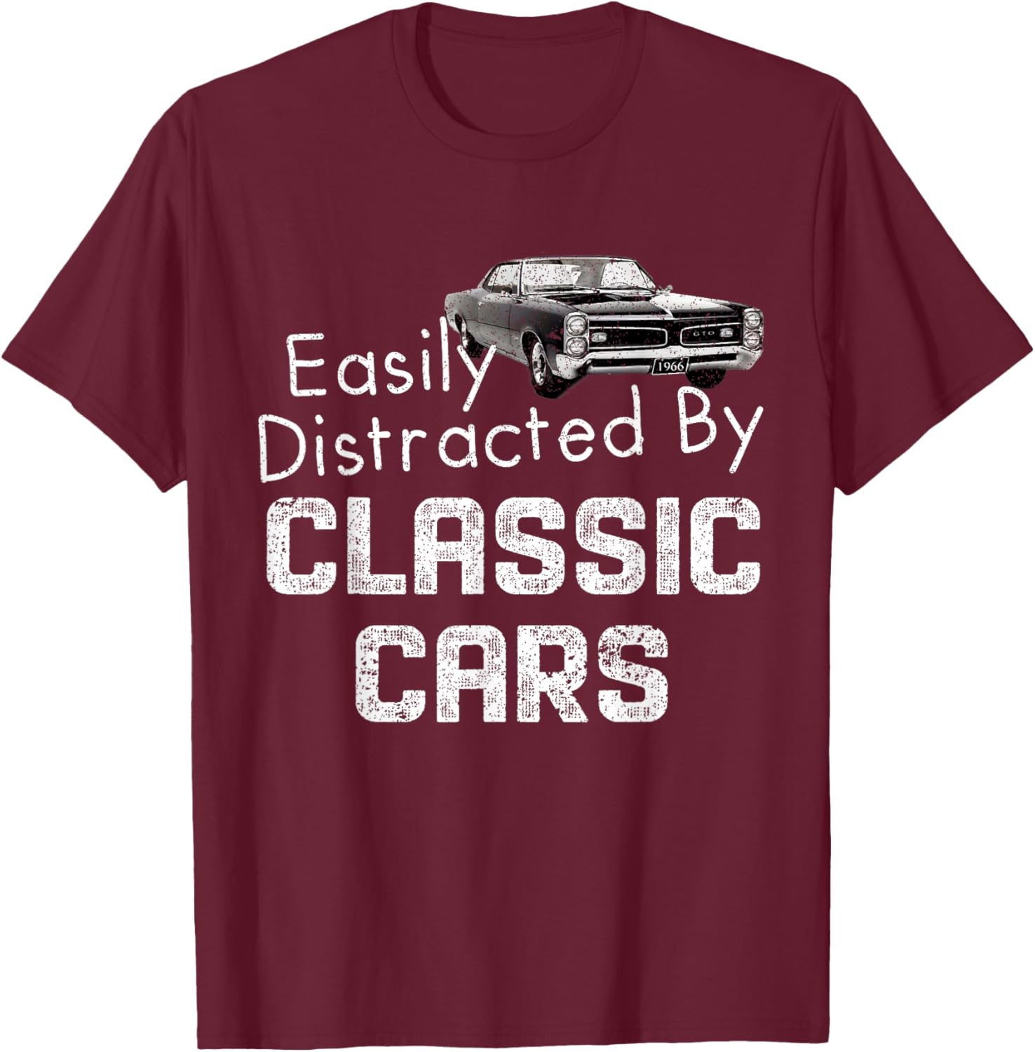 1966 66 GTO Easily Distracted By Classic Car Muscle Car T-Shirt - T-Shirt | Maroon