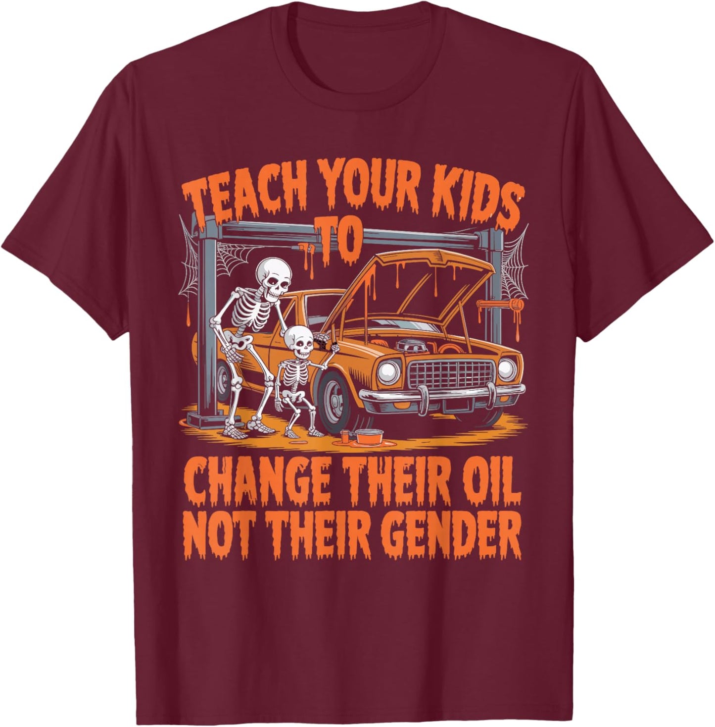 Teach Your Kids to Change Their Oil Not Their Gender T-Shirt - T-Shirt | Maroon