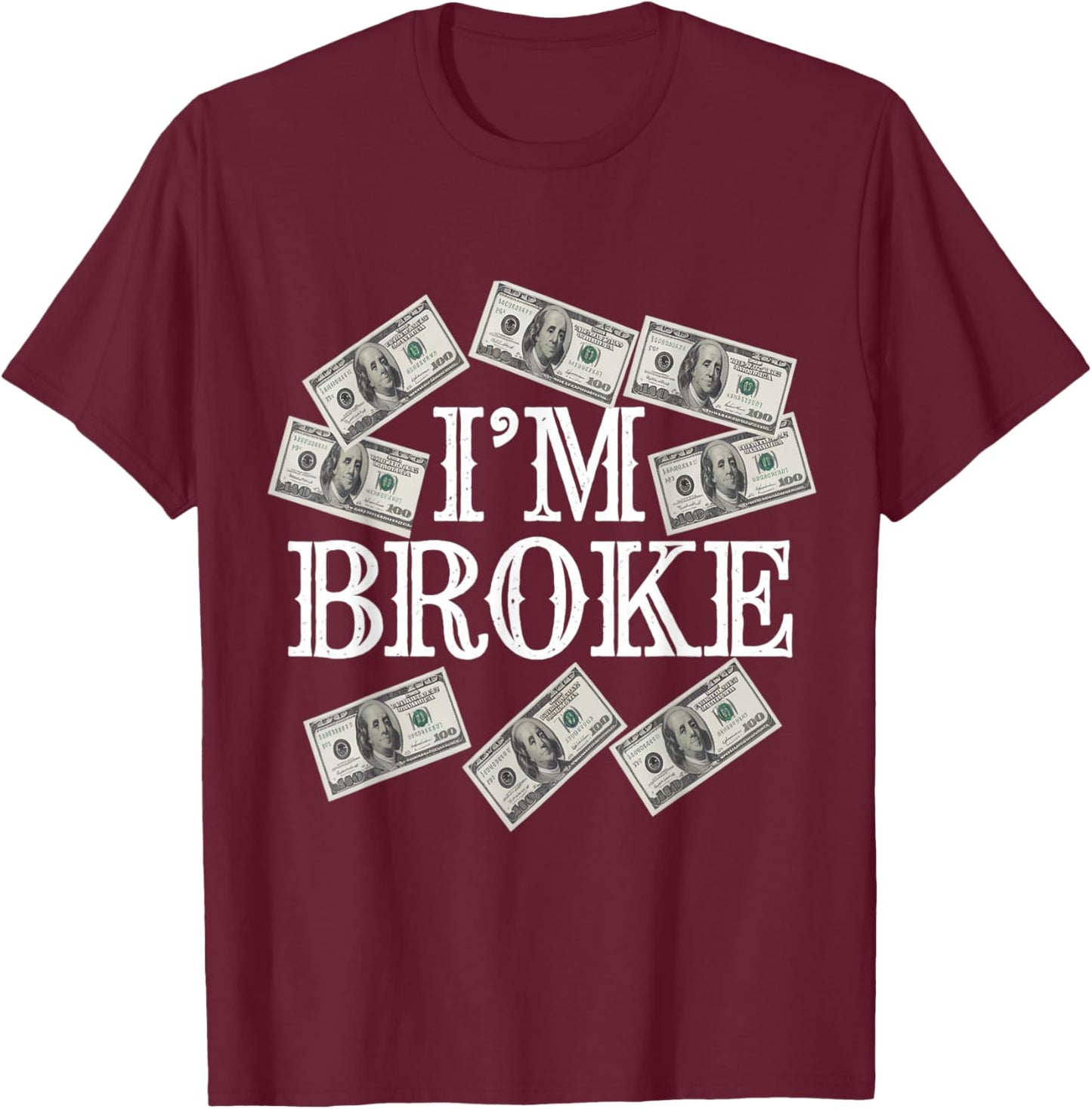 I'm Broke Meaning Funny Saying Who Has No Money I'm Broke T-Shirt - T-Shirt | Maroon