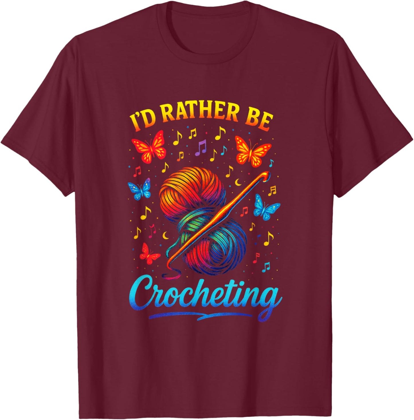 I'd Rather Be Crocheting - Funny Yarn Lover T-Shirt - T-Shirt | Maroon