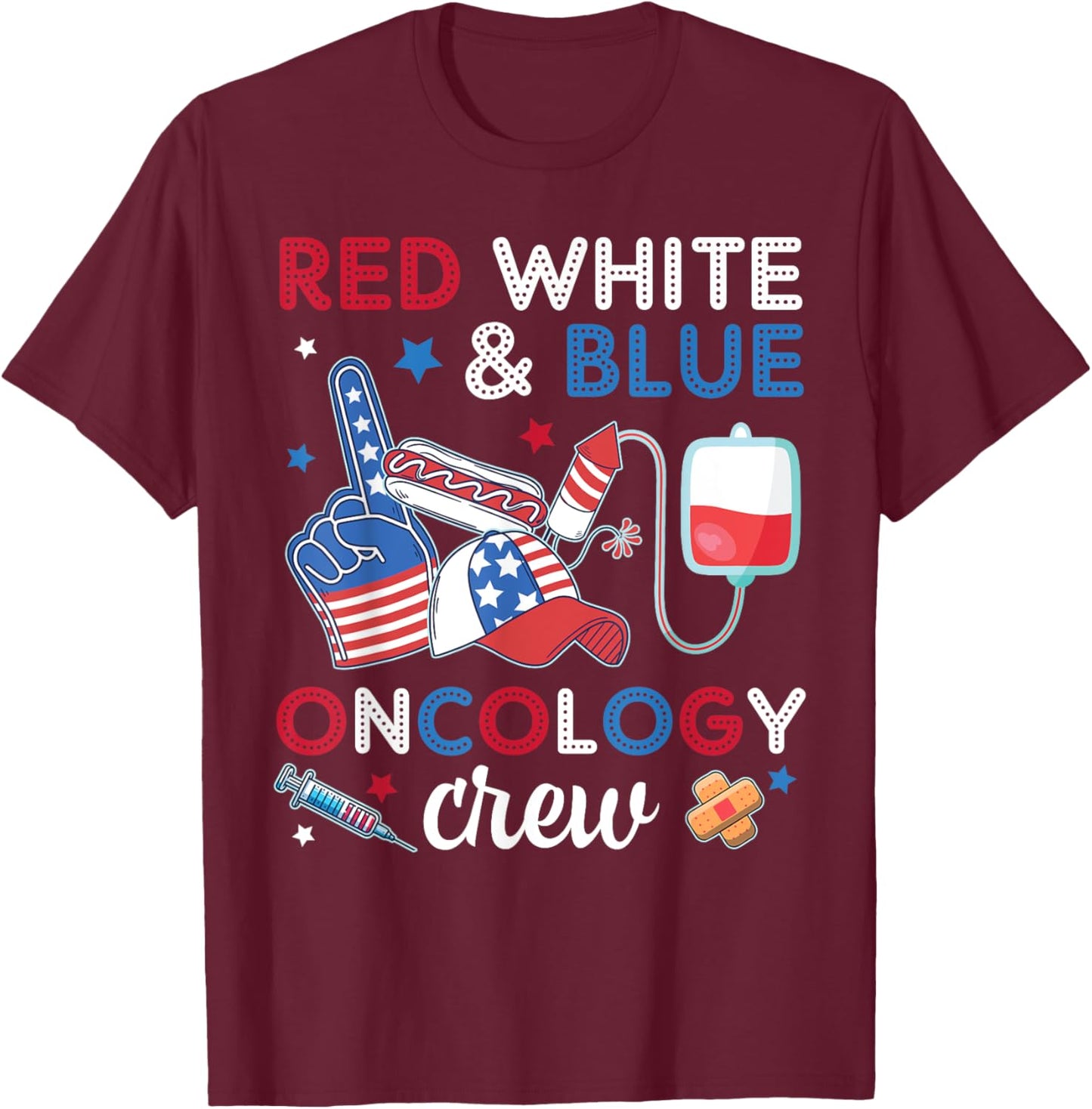 Red White And Blue Oncology Nurse Crew Patients 4TH July Day T-Shirt - T-Shirt | Maroon