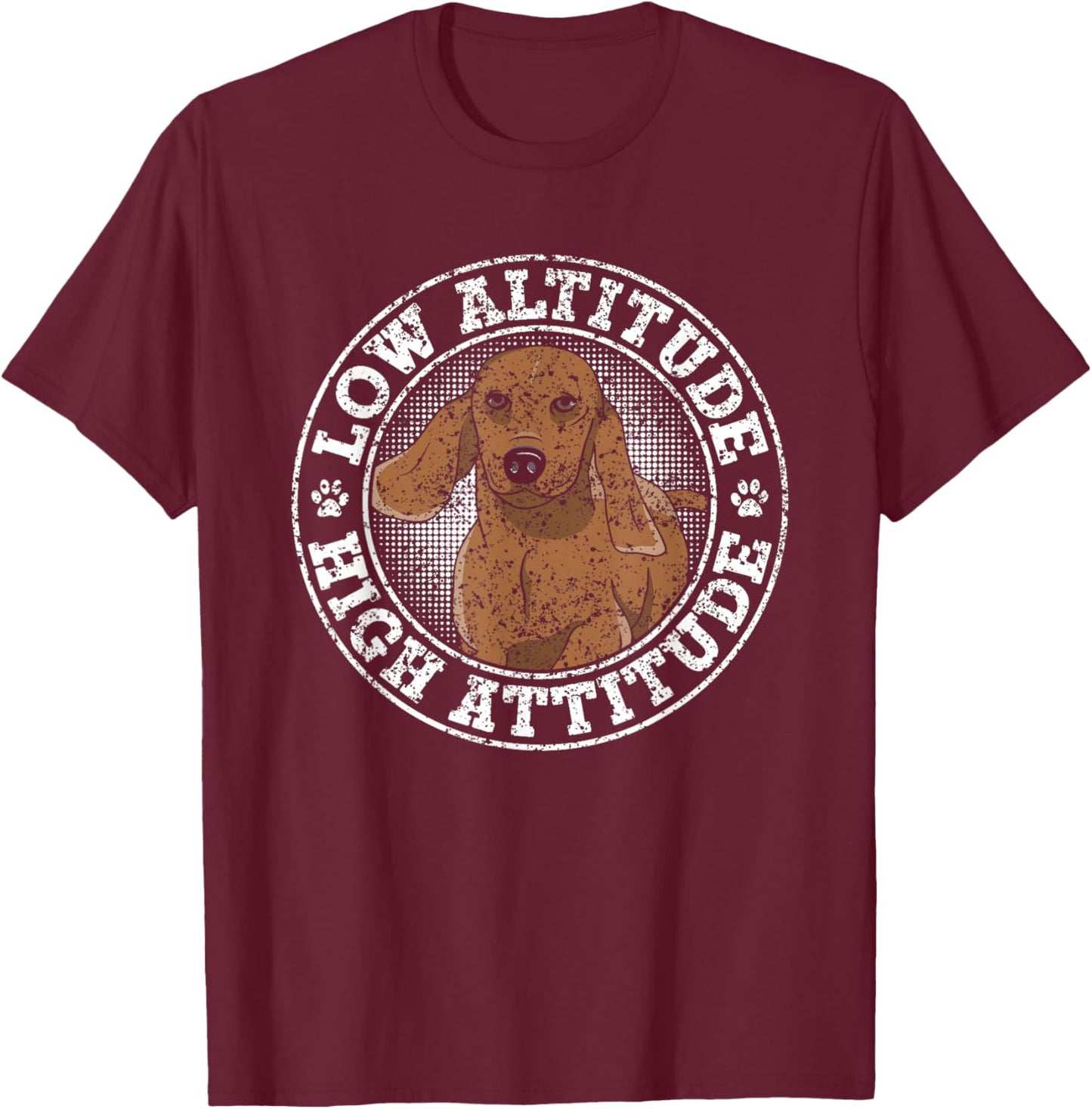 Low Altitude High Attitude Puppy Dachshunds Dog Dachshund T-Shirt - T-Shirt | Maroon