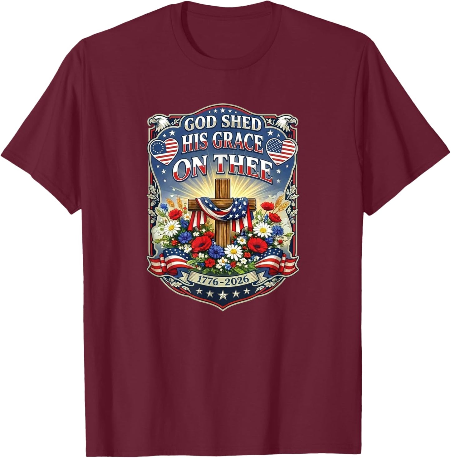 Patriotic USA 1776-2026 Cross God Shed His Grace On Thee T-Shirt - T-Shirt | Maroon