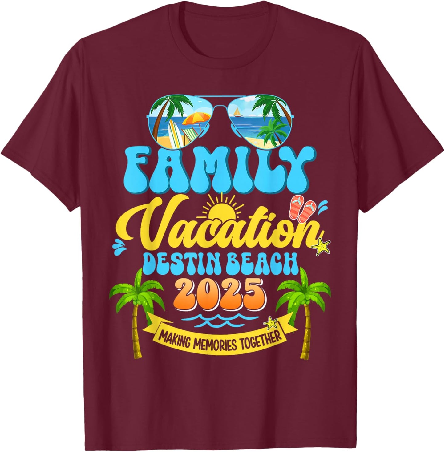 Funny Family Vacation Destin Beach 2025 Making Memories T-Shirt - T-Shirt | Maroon
