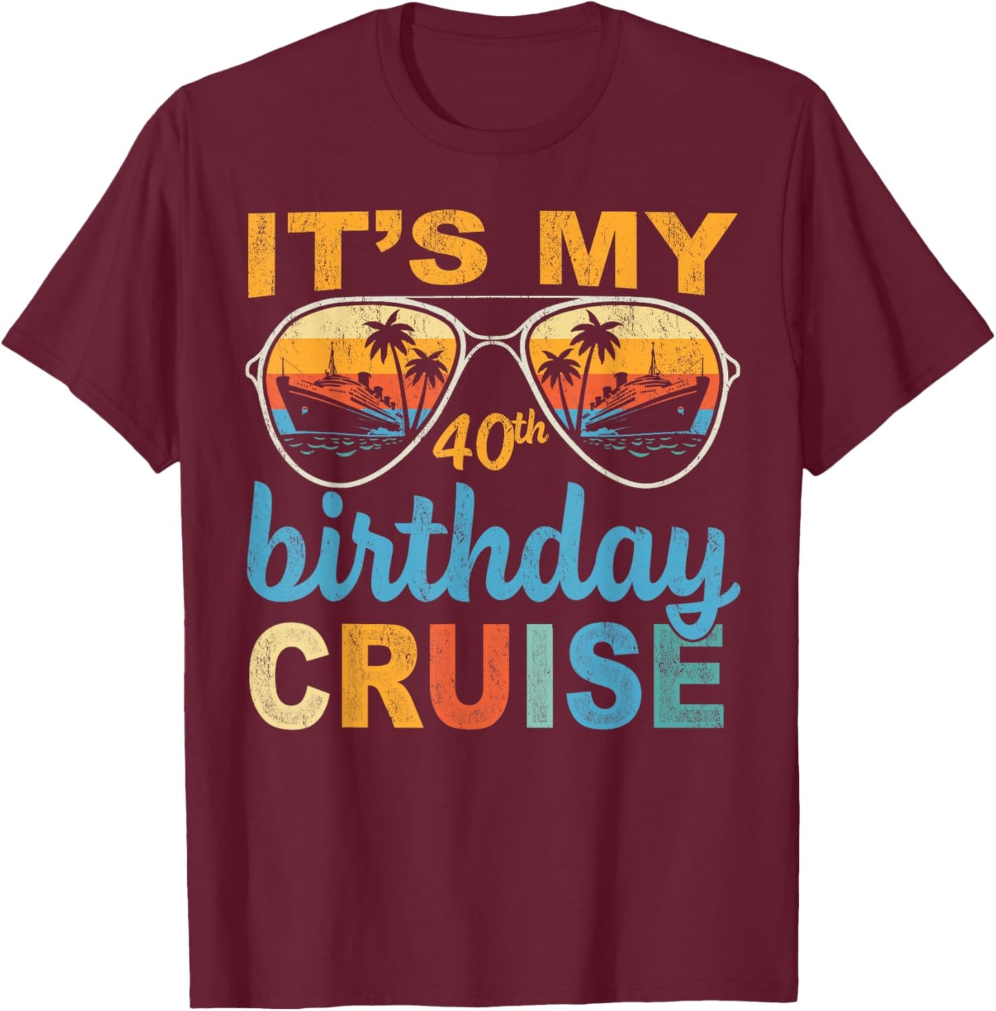 It's My 40th Birthday Cruise Vintage Summer Cruising T-Shirt - T-Shirt | Maroon