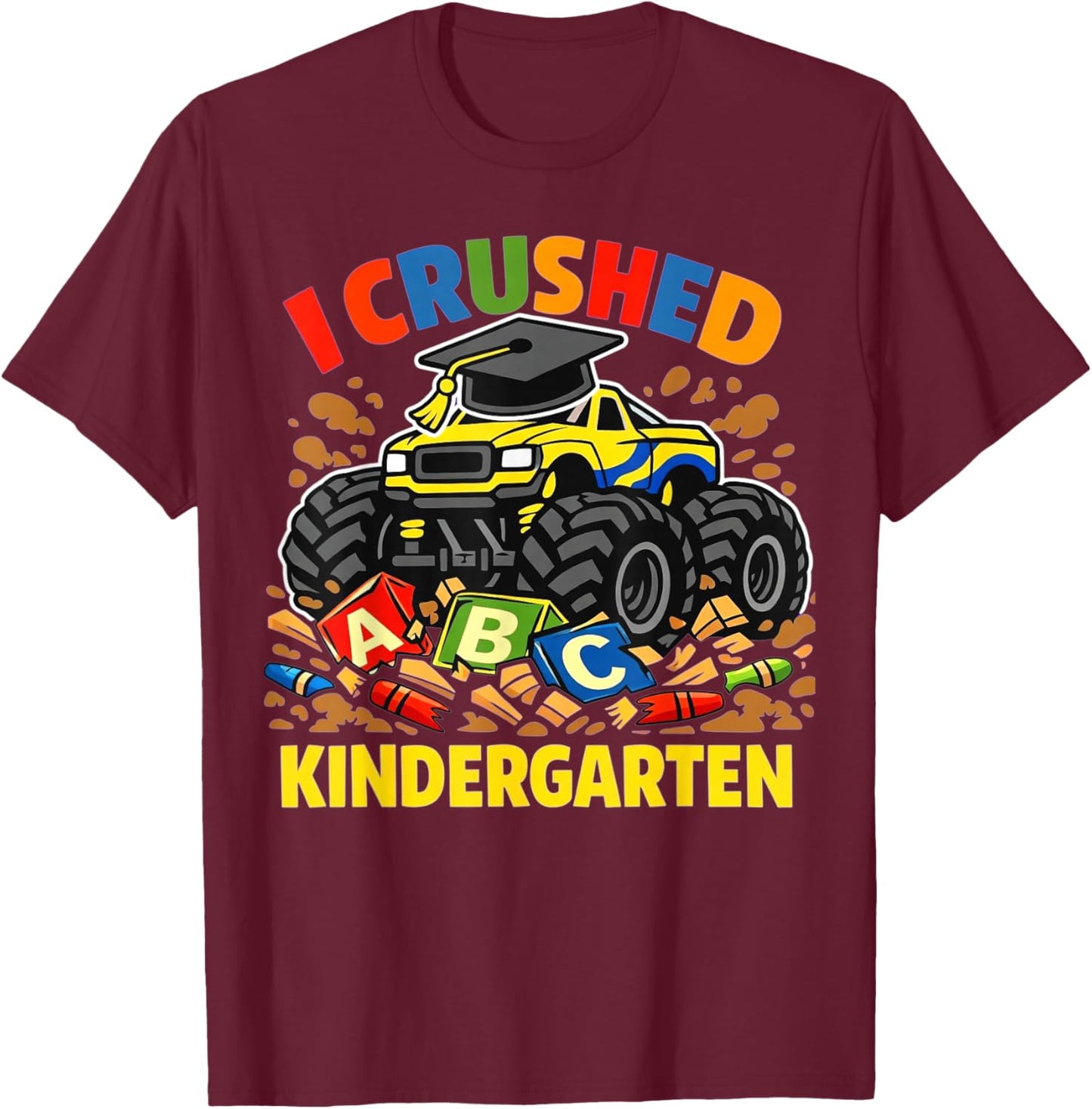 I Crushed Kindergarten Monster Truck Graduation Boys Kids T-Shirt - T-Shirt | Maroon